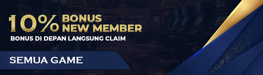 Bonus 10% Semua Game - New Member