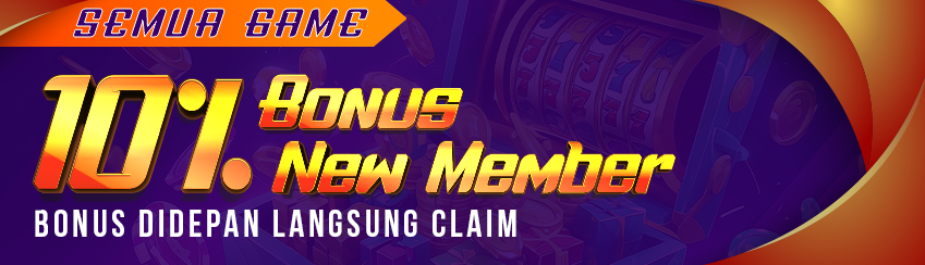 Bonus 10% Semua Game - New Member